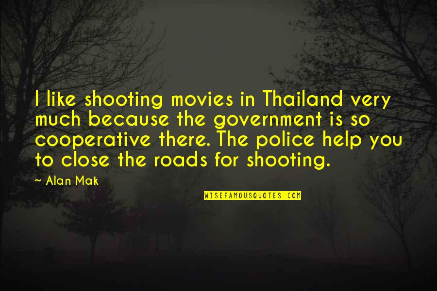 From Dust We Are Born Quote Quotes By Alan Mak: I like shooting movies in Thailand very much From Dust We Are Born Quote Quotes By Alan Mak: I like shooting movies in Thailand very much