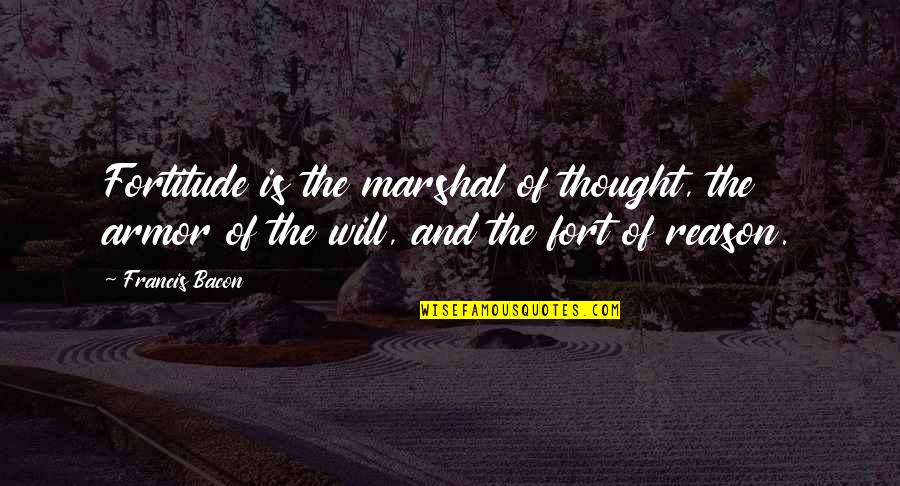 From Giovanni S Room Quotes By Francis Bacon: Fortitude is the marshal of thought, the armor