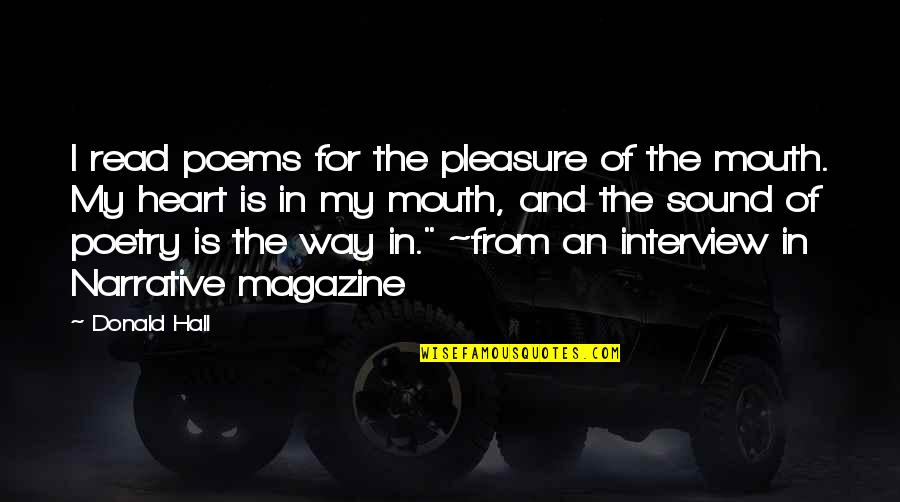 From Heart Quotes By Donald Hall: I read poems for the pleasure of the From Heart Quotes By Donald Hall: I read poems for the pleasure of the