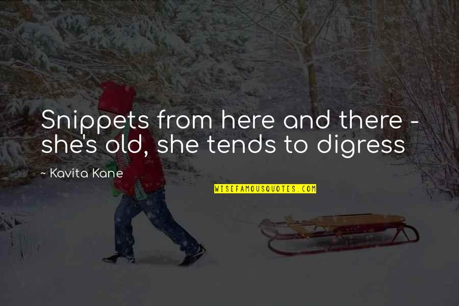 From Here Quotes By Kavita Kane: Snippets from here and there - she's old,