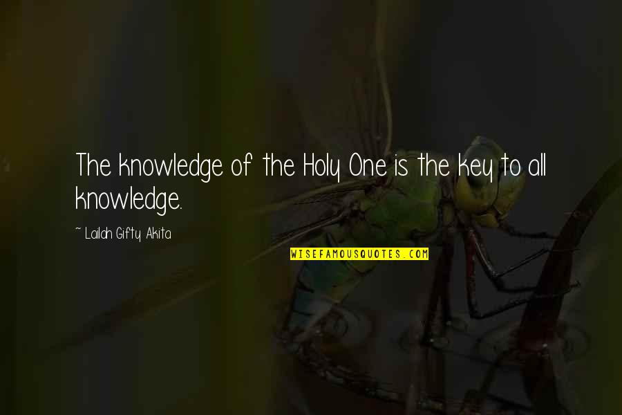 From Knowledge Of The Holy Quotes By Lailah Gifty Akita: The knowledge of the Holy One is the