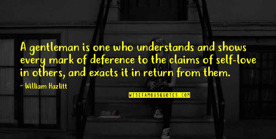 From Love Quotes By William Hazlitt: A gentleman is one who understands and shows