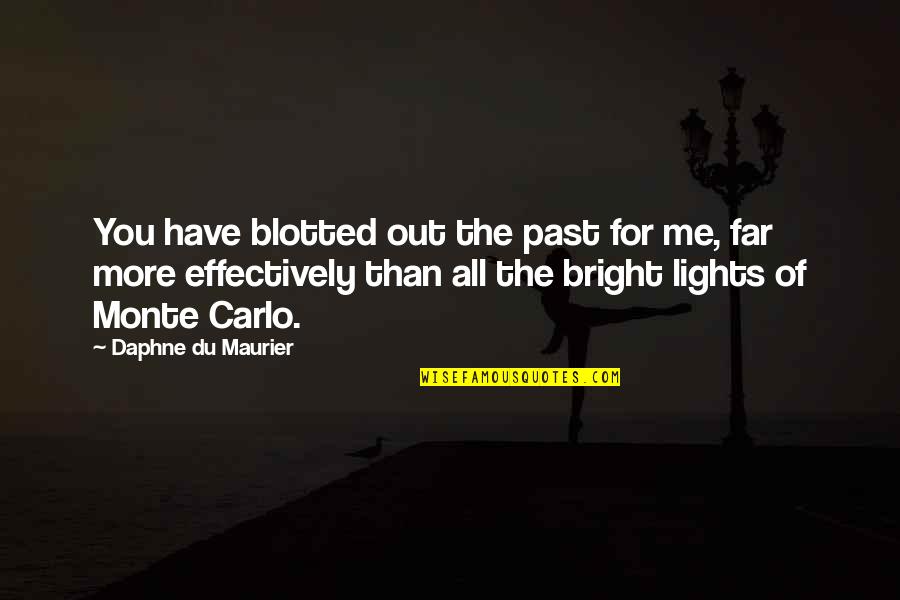 From Monte Carlo Quotes By Daphne Du Maurier: You have blotted out the past for me,