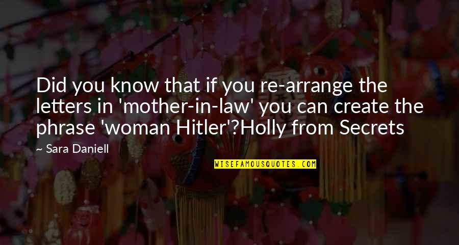 From Mother Quotes By Sara Daniell: Did you know that if you re-arrange the From Mother Quotes By Sara Daniell: Did you know that if you re-arrange the