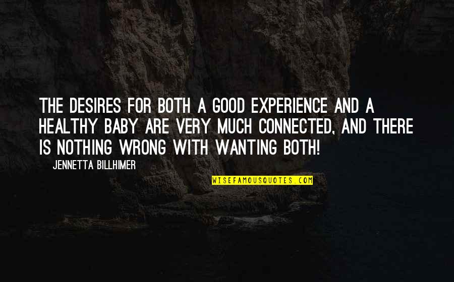 From Mother To Baby Quotes By Jennetta Billhimer: The desires for both a good experience and