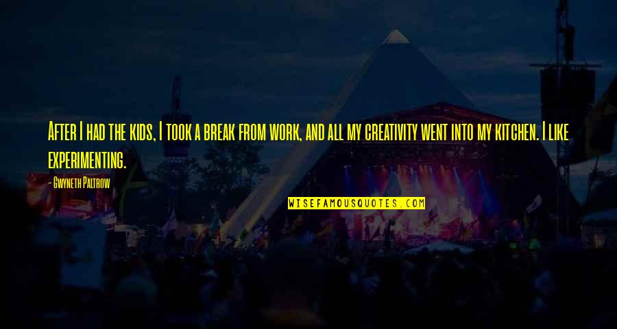 From My Kitchen Quotes By Gwyneth Paltrow: After I had the kids, I took a