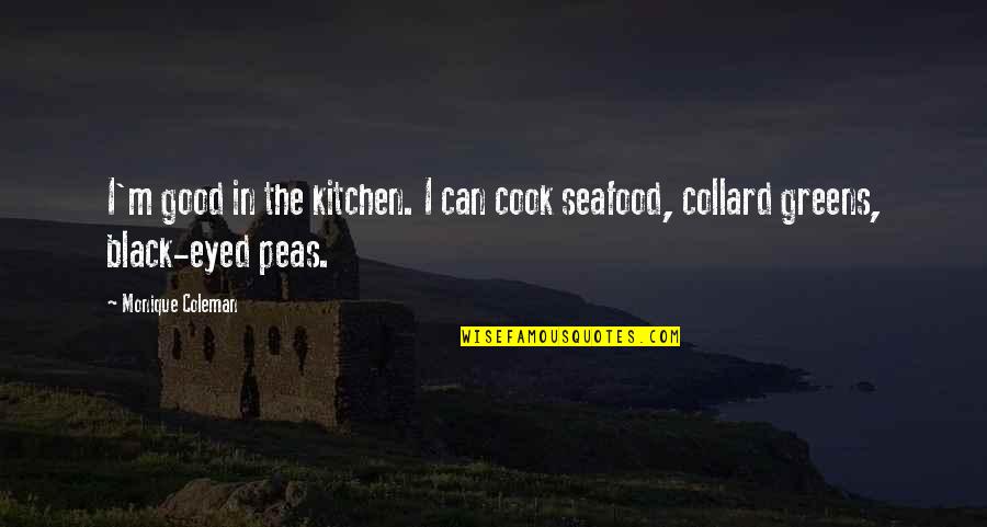From My Kitchen Quotes By Monique Coleman: I'm good in the kitchen. I can cook