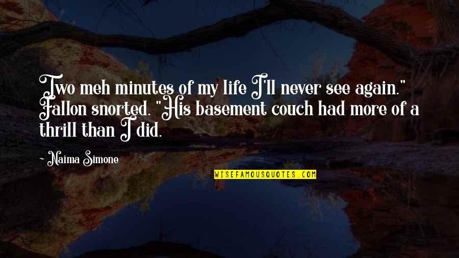 From Naima Quotes By Naima Simone: Two meh minutes of my life I'll never