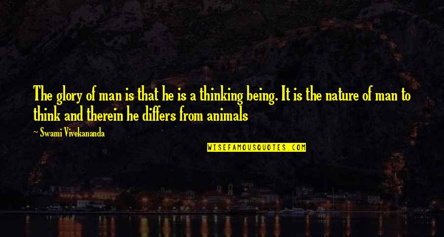 From Nature Quotes By Swami Vivekananda: The glory of man is that he is From Nature Quotes By Swami Vivekananda: The glory of man is that he is