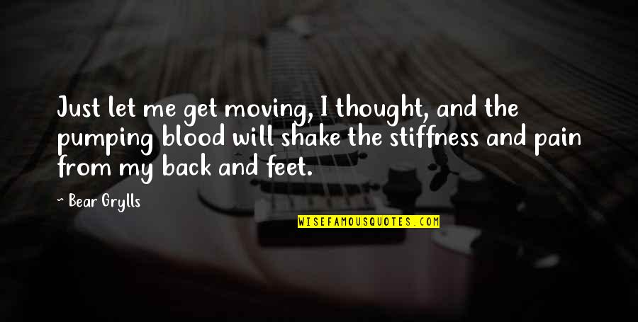 From Pain Quotes By Bear Grylls: Just let me get moving, I thought, and From Pain Quotes By Bear Grylls: Just let me get moving, I thought, and