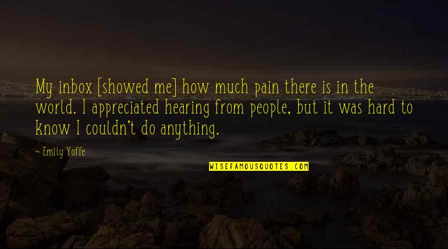 From Pain Quotes By Emily Yoffe: My inbox [showed me] how much pain there