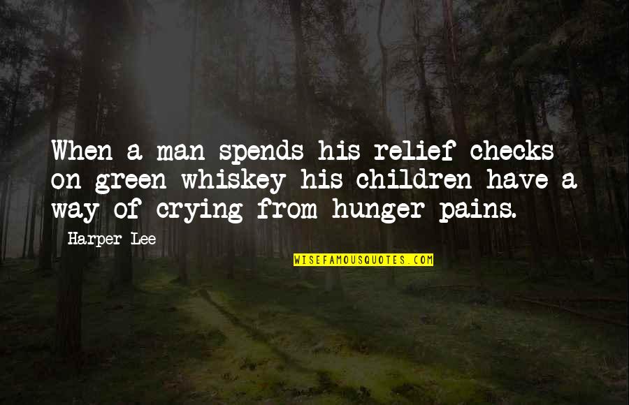 From Pain Quotes By Harper Lee: When a man spends his relief checks on From Pain Quotes By Harper Lee: When a man spends his relief checks on