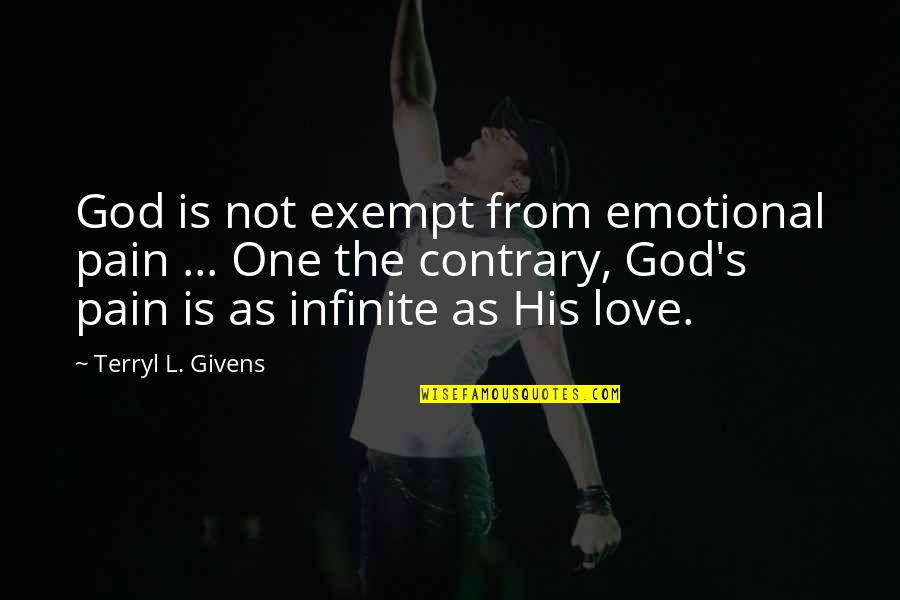 From Pain Quotes By Terryl L. Givens: God is not exempt from emotional pain ... From Pain Quotes By Terryl L. Givens: God is not exempt from emotional pain ...