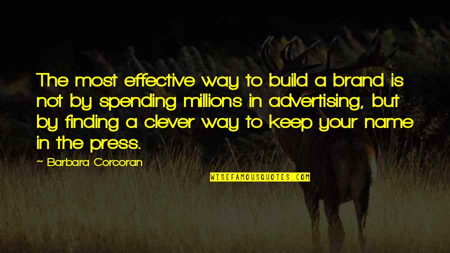 From Prada To Nada Love Quotes By Barbara Corcoran: The most effective way to build a brand