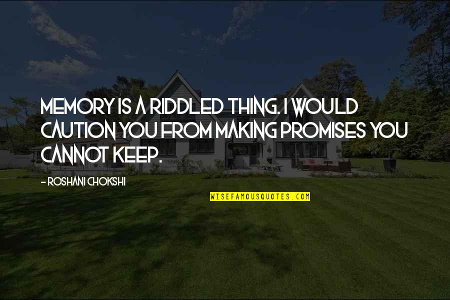 From Quotes By Roshani Chokshi: Memory is a riddled thing. I would caution