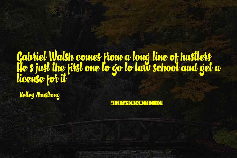 From School Quotes By Kelley Armstrong: Gabriel Walsh comes from a long line of