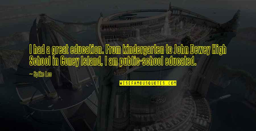 From School Quotes By Spike Lee: I had a great education. From kindergarten to From School Quotes By Spike Lee: I had a great education. From kindergarten to