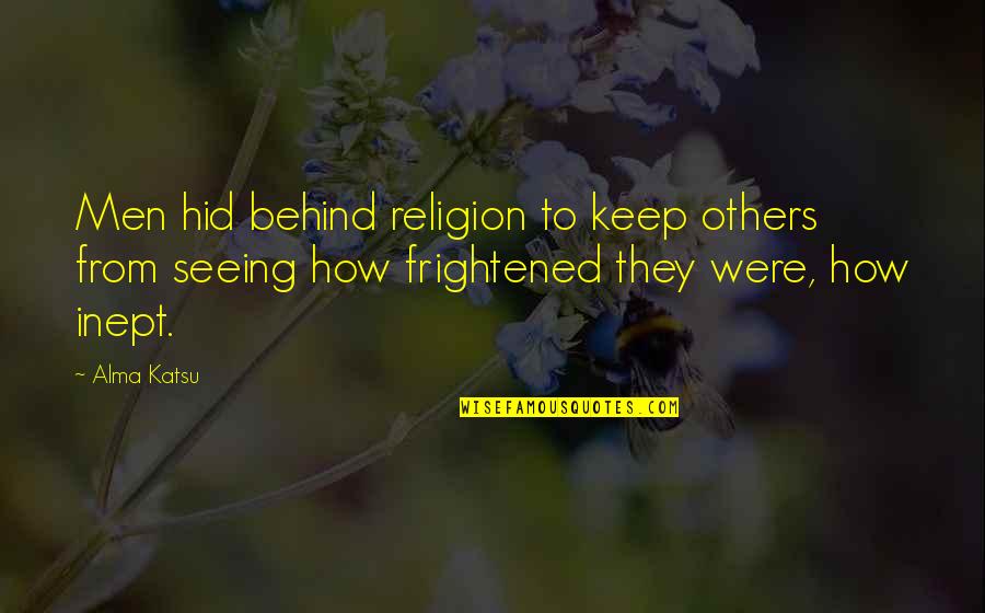 From Seeing Quotes By Alma Katsu: Men hid behind religion to keep others from