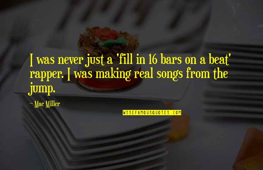 From Songs Quotes By Mac Miller: I was never just a 'fill in 16
