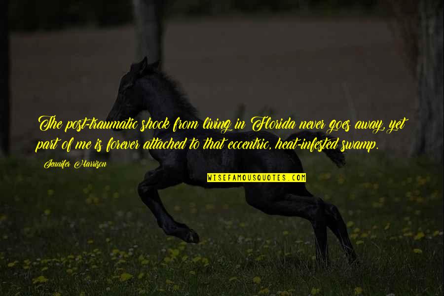 From Stress Quotes By Jennifer Harrison: The post-traumatic shock from living in Florida never