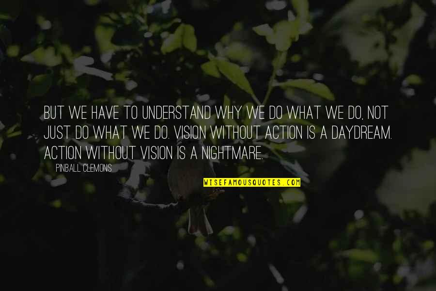 From The Ashes We Will Rise Quotes By Pinball Clemons: But we have to understand why we do From The Ashes We Will Rise Quotes By Pinball Clemons: But we have to understand why we do