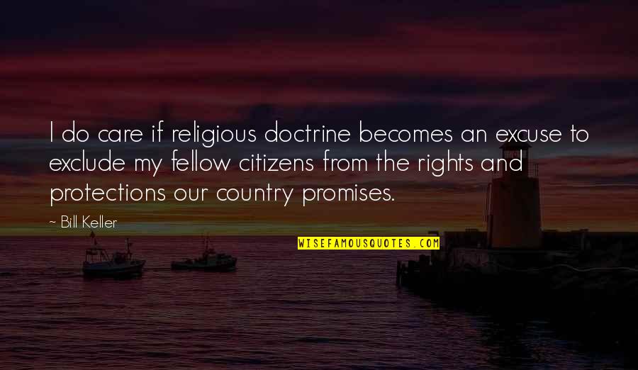 From The Country Quotes By Bill Keller: I do care if religious doctrine becomes an