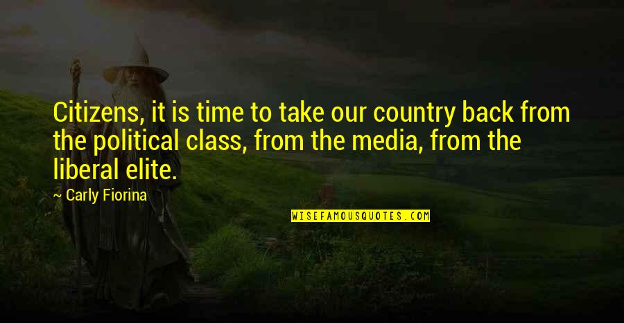 From The Country Quotes By Carly Fiorina: Citizens, it is time to take our country From The Country Quotes By Carly Fiorina: Citizens, it is time to take our country