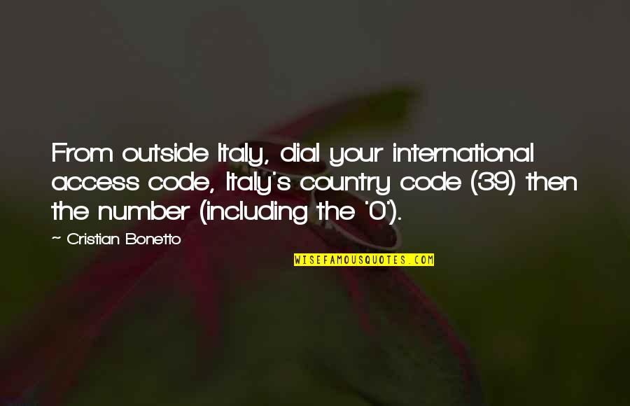 From The Country Quotes By Cristian Bonetto: From outside Italy, dial your international access code,