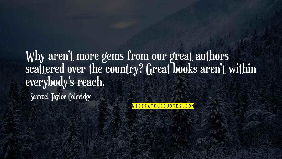 From The Country Quotes By Samuel Taylor Coleridge: Why aren't more gems from our great authors