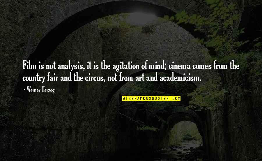 From The Country Quotes By Werner Herzog: Film is not analysis, it is the agitation From The Country Quotes By Werner Herzog: Film is not analysis, it is the agitation