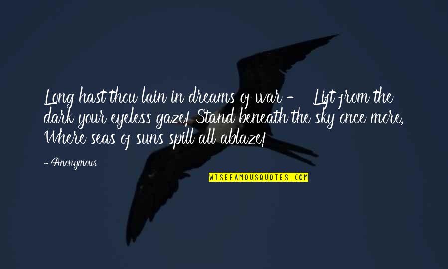 From The Dark Quotes By Anonymous: Long hast thou lain in dreams of war