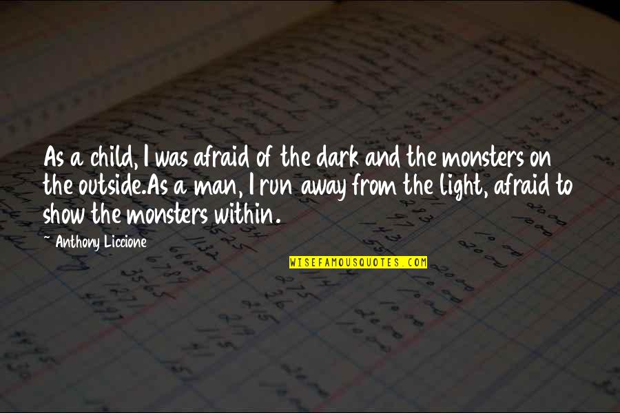 From The Dark Quotes By Anthony Liccione: As a child, I was afraid of the