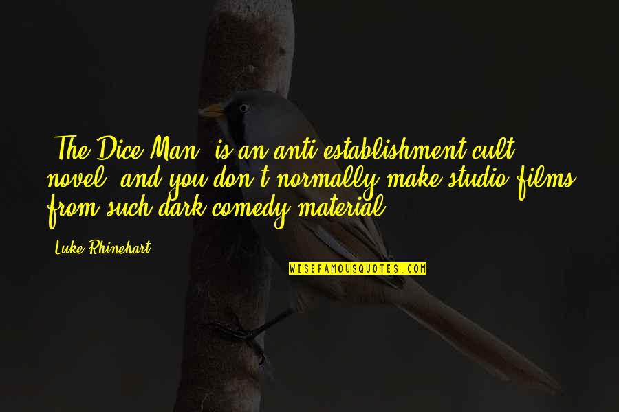 From The Dark Quotes By Luke Rhinehart: 'The Dice Man' is an anti-establishment cult novel,