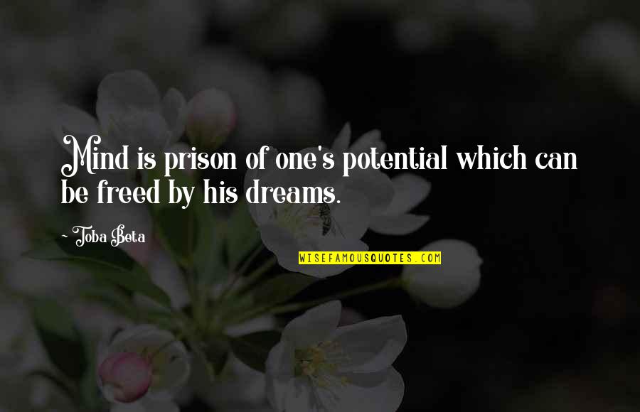 From The Depths Of Despair Quote Quotes By Toba Beta: Mind is prison of one's potential which can