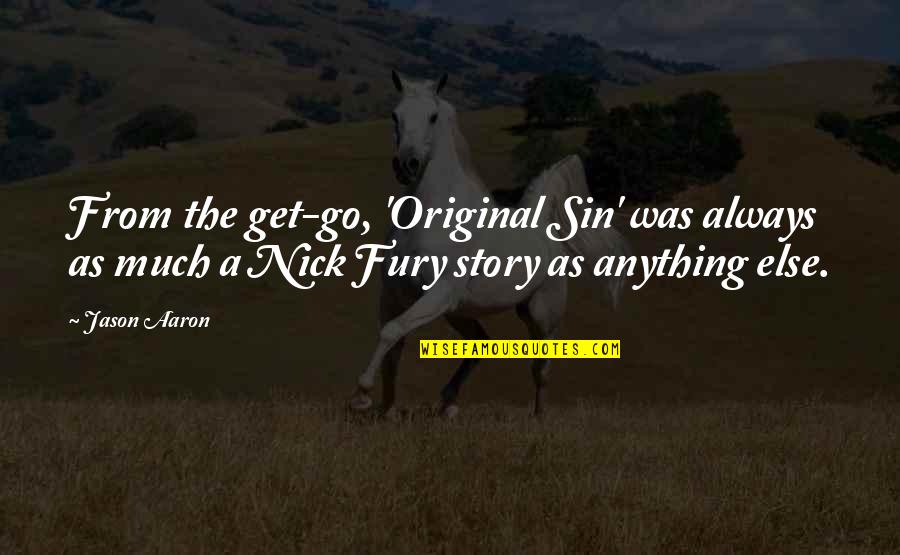 From The Get Go Quotes By Jason Aaron: From the get-go, 'Original Sin' was always as