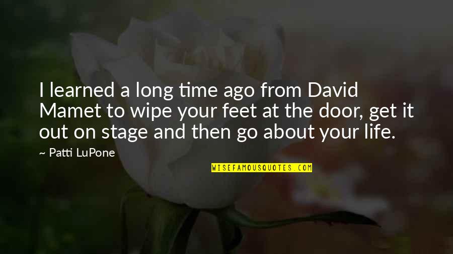 From The Get Go Quotes By Patti LuPone: I learned a long time ago from David From The Get Go Quotes By Patti LuPone: I learned a long time ago from David