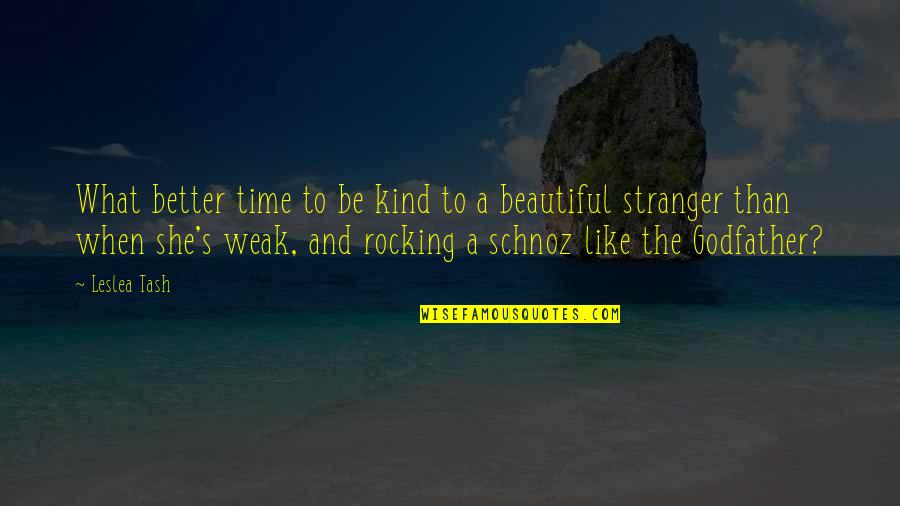 From The Godfather Quotes By Leslea Tash: What better time to be kind to a