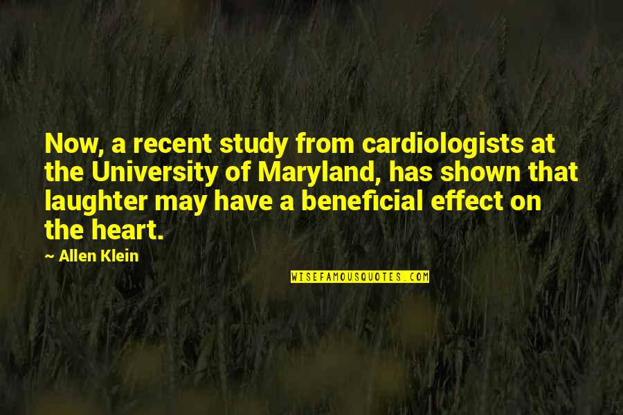 From The Heart Quotes By Allen Klein: Now, a recent study from cardiologists at the