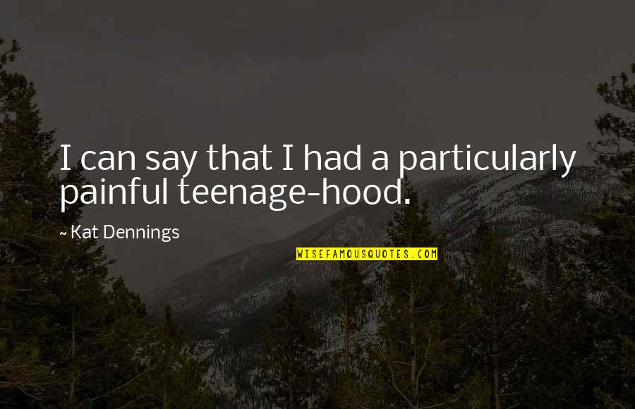 From The Hood Quotes By Kat Dennings: I can say that I had a particularly