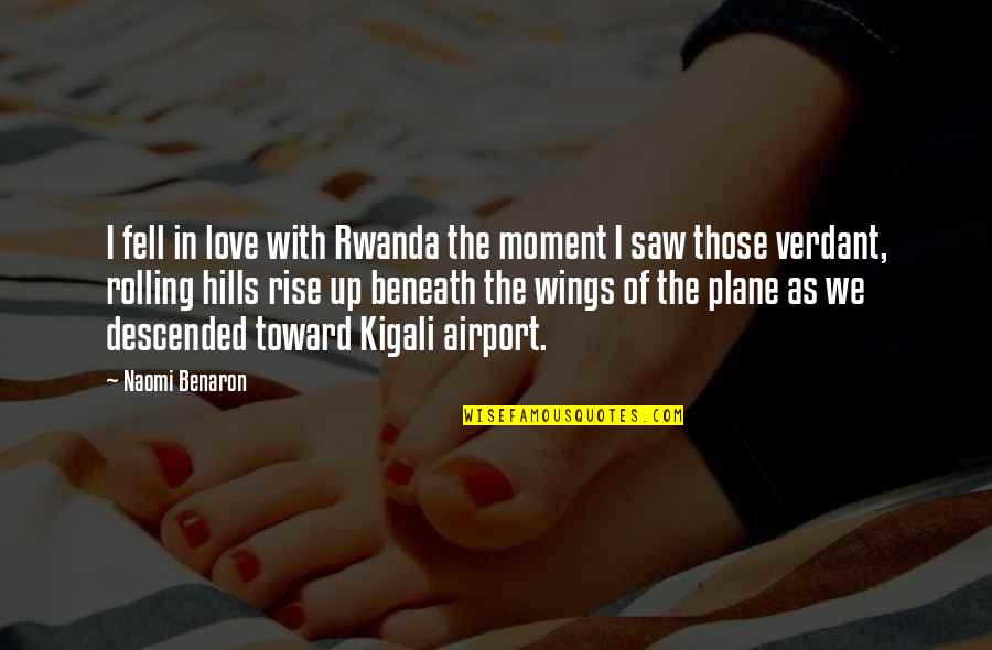 From The Moment I Saw You Quotes By Naomi Benaron: I fell in love with Rwanda the moment From The Moment I Saw You Quotes By Naomi Benaron: I fell in love with Rwanda the moment