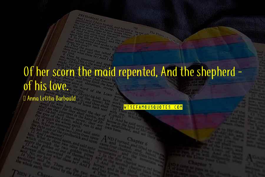 From The Shepherd In Love Quotes By Anna Letitia Barbauld: Of her scorn the maid repented, And the