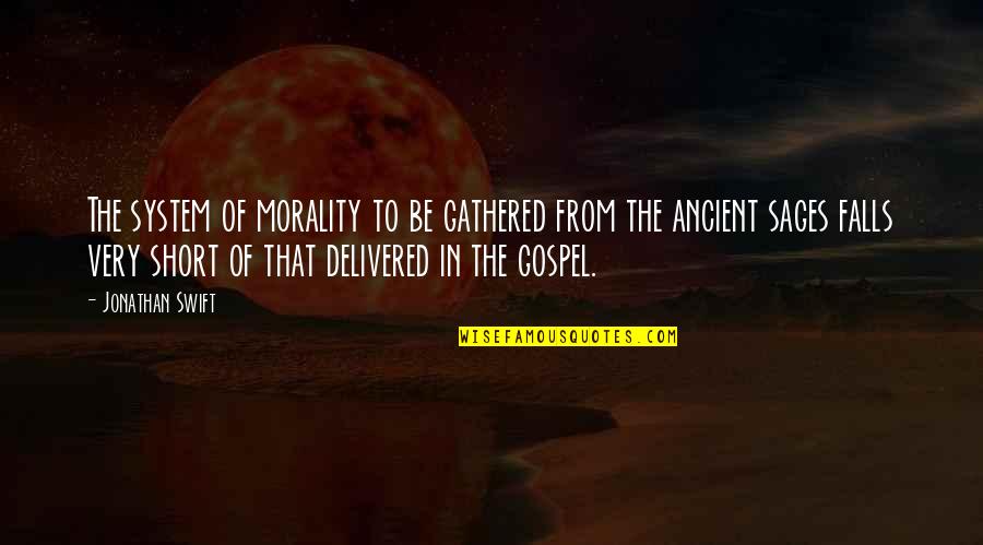 From The System Quotes By Jonathan Swift: The system of morality to be gathered from From The System Quotes By Jonathan Swift: The system of morality to be gathered from