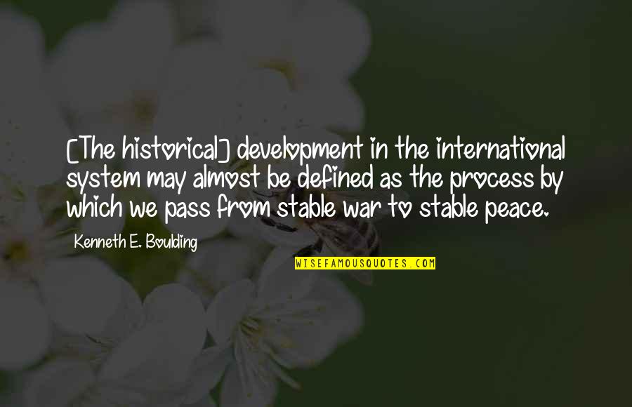 From The System Quotes By Kenneth E. Boulding: [The historical] development in the international system may