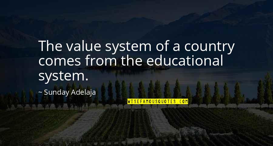 From The System Quotes By Sunday Adelaja: The value system of a country comes from From The System Quotes By Sunday Adelaja: The value system of a country comes from