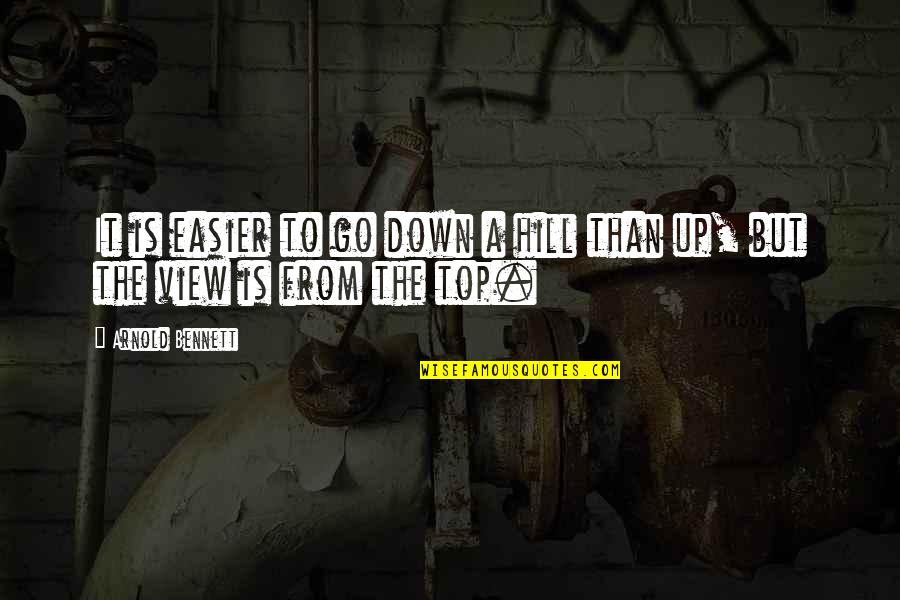 From The Top Quotes By Arnold Bennett: It is easier to go down a hill