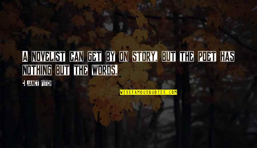 From This Day Forth Quotes By Janet Fitch: A novelist can get by on story, but
