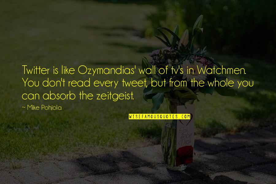 From Twitter Quotes By Mike Pohjola: Twitter is like Ozymandias' wall of tv's in