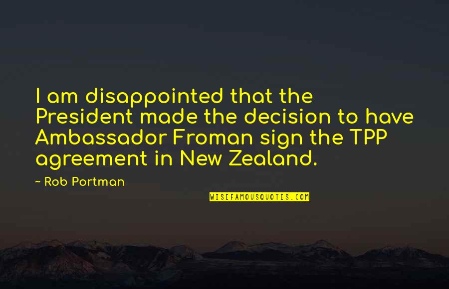 Froman Quotes By Rob Portman: I am disappointed that the President made the