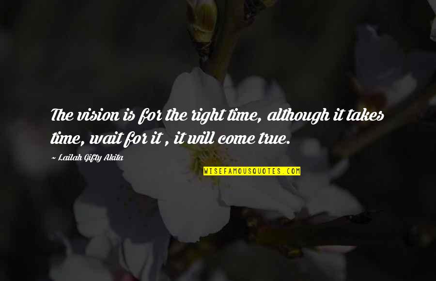 Fromental Design Quotes By Lailah Gifty Akita: The vision is for the right time, although