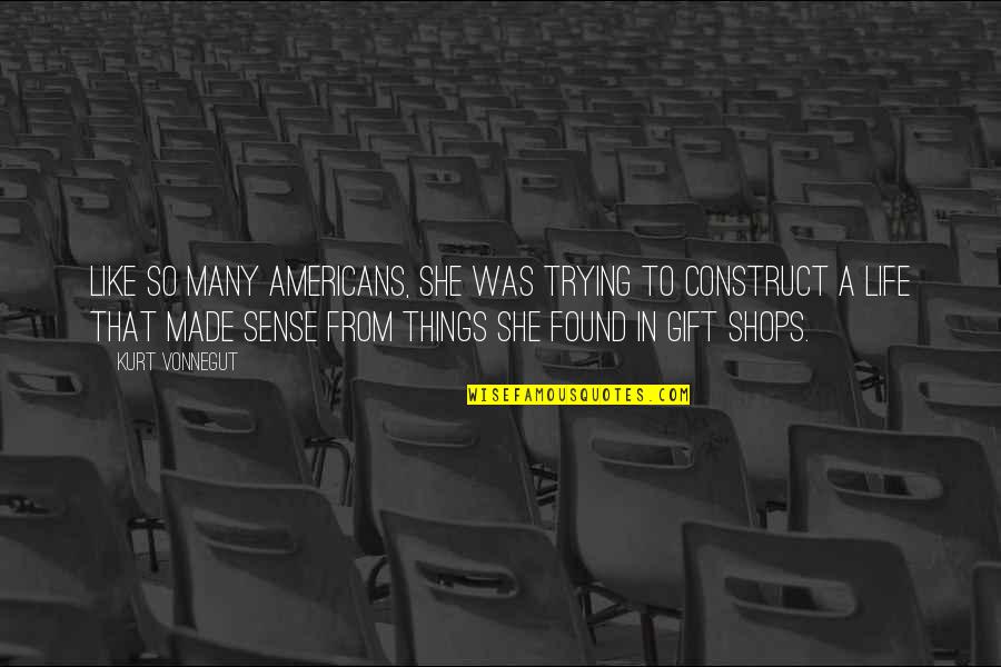 Fromental Printed Quotes By Kurt Vonnegut: Like so many Americans, she was trying to